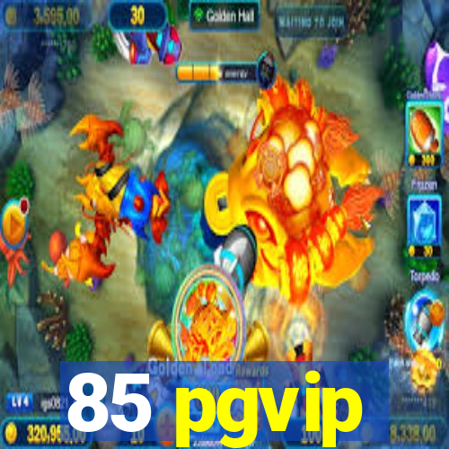 85 pgvip